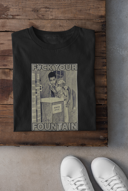F#CK YOUR FOUNTAIN